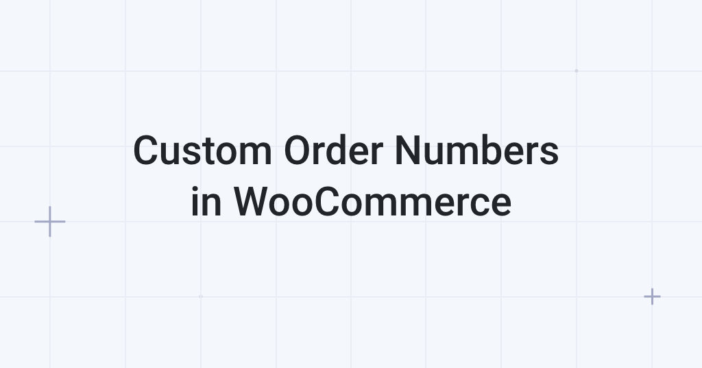 Featured image for post: How to Create Custom Order Numbers in WooCommerce (Code Snippet)