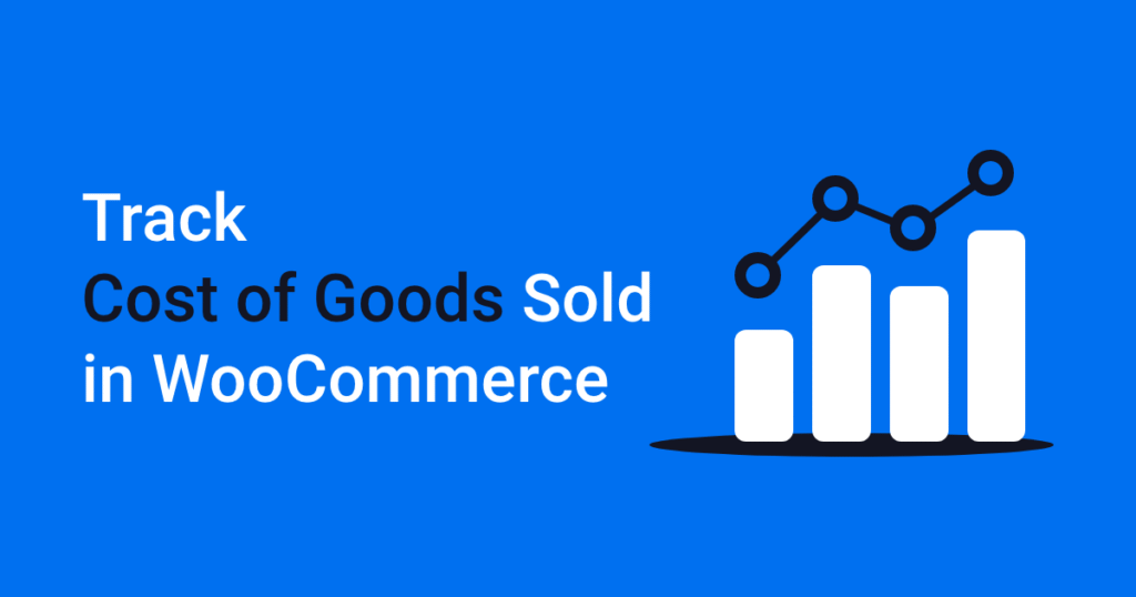 Featured image for post: Finally, track Cost of Goods Sold in WooCommerce without another plugin!
