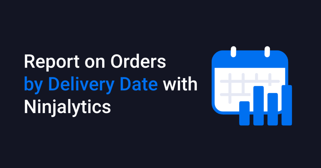 Featured image for post: Report on WooCommerce Orders by Delivery Date with Ninjalytics