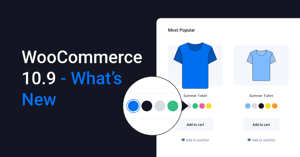 Featured image for post: What’s New in WooCommerce 10.9: Visual Attributes & Native Wishlists