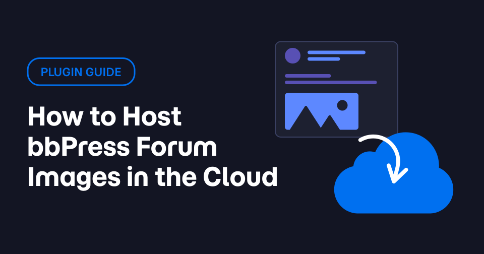 Featured image for post: How to Add Images to bbPress Forum Posts (and Host Them in the Cloud)
